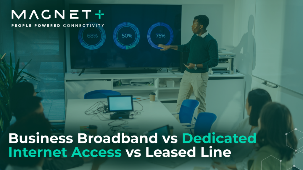 Business Broadband vs Dedicated Internet Access vs Leased Line